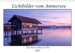 Lichtbilder vom Ammersee (Wandkalender 2022 DIN A3 quer)