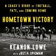 Hometown Victory: A Coach's Story of Football, Fate, and Coming Home