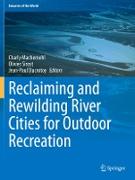 Reclaiming and Rewilding River Cities for Outdoor Recreation