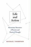 Life and Action: Elementary Structures of Practice and Practical Thought