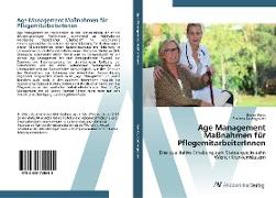 Age Management Maßnahmen für PflegemitarbeiterInnen