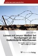 Lernen mit neuen Medien bei Rundgängen an der Gedenkstätte Mauthausen