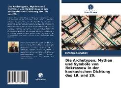Die Archetypen, Mythen und Symbole von Nekrassow in der kaukasischen Dichtung des 19. und 20