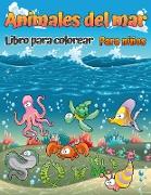 Libro para colorear de animales marinos: Un libro para colorear para niños de todas las edades con increíbles animales marinos para colorear y dibujar