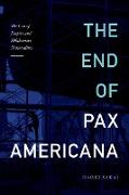 The End of Pax Americana