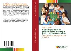 A utilização do tema gerador como estratégia para o ensino de Ciências