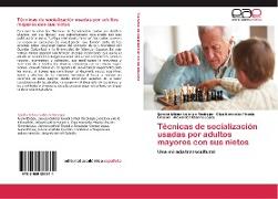 Técnicas de socialización usadas por adultos mayores con sus nietos