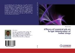 Efficacy of essential oils on fungal deterioration of herbal drugs