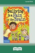 Bullying Is a Pain in the Brain [Standard Large Print 16 Pt Edition]