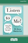 Listen to Me! Taking the Conflict out of Child Discipline [Standard Large Print 16 Pt Edition]