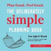 The Deliberately Simple Planning Book