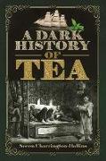 A Dark History of Tea