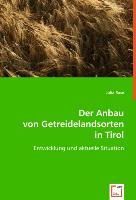 Der Anbau von Getreidelandsorten in Tirol