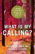 What Is My Calling?: A Biblical and Theological Exploration of Christian Identity