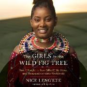 The Girls in the Wild Fig Tree: How I Fought to Save Myself, My Sister, and Thousands of Girls Worldwide