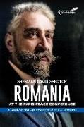 Romania at the Paris Peace Conference: A Study of the Diplomacy of Ioan I.C. Bratianu