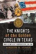 The Knights of the Golden Circle in Texas: How a Secret Society Helped Provoke Civil War