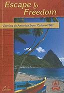 Escape to Freedom: Coming to America from Cuba--1961