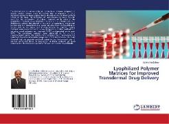 Lyophilized Polymer Matrices for Improved Transdermal Drug Delivery