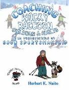 Coaching Wacky Raccoon, Children, and Adults the Fundamentals of Good Sportsmanship