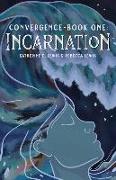 Convergence- Book One: Incarnation