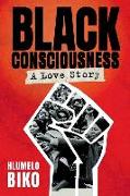 BLACK CONSCIOUSNESS - A Love Story