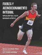 Fuerza y Acondicionamiento Integral: Preparación Física para el Rendimiento Deportivo (Edición en Español)