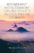 Regenerative and Sustainable Futures for Latin America and the Caribbean