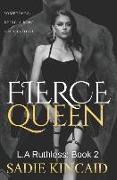 Fierce Queen: A Dark Mafia / Forced Marriage Romance: The hotly anticipated second book in the bestelling L.A Ruthless series