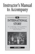 Instructor's Manual to Accompany the International Story: An Anthology with Guidelines for Reading and Writing about Fiction