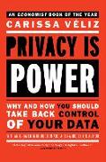 Privacy Is Power: Why and How You Should Take Back Control of Your Data