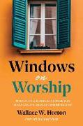 Windows on Worship: 52 Devotional Readings for Those Who Lead, Plan, and Engage in Worshiping God