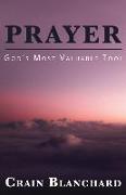 Prayer: God's Most Valuable Tool