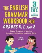 The English Grammar Workbook for Grades K, 1, and 2: Simple Exercises to Improve Grammar, Punctuation, and Word Usage