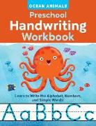 Ocean Animals Preschool Handwriting Workbook: Learn to Write the Alphabet, Numbers, and Simple Words!