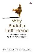 Why Buddha Left Home: A Scientific Guide to Self-Awareness