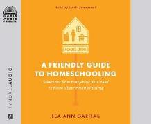 A Friendly Guide to Homeschooling: Selections from Everything You Need to Know about Homeschooling