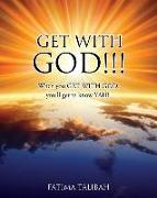 Get with God!!!: When you GET WITH GOD, you'll get to know YAH!