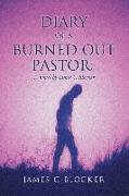 Diary of a Burned Out Pastor: A novel by James C Blocker