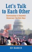 Let's Talk to Each Other: Conversations to Renovate Democracy-The New Hope