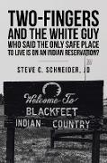 Two-Fingers and the White Guy Who Said the Only Safe Place to Live Is on an Indian Reservation?