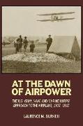 At the Dawn of Airpower: The U.S. Army, Navy, and Marine Corps' Approach to the Airplane, 1907-1917