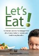 Let's Eat!: A Clinical Guide to the Management of Complex Pediatric Feeding and Swallowing Disorders