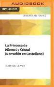 La Princesa de Mármol Y Cristal (Narración En Castellano)