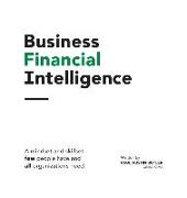 Business Financial Intelligence: A mindset and skillset few people have and all organizations need