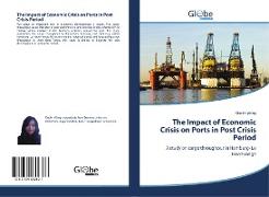 The Impact of Economic Crisis on Ports in Post Crisis Period