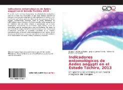 Indicadores entomológicos de Aedes aegypti en el Estado Táchira, 2013