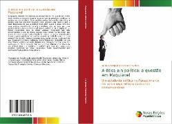 A ética e a política: a questão em Maquiavel