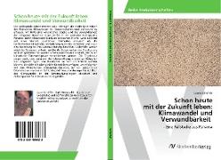 Schon heute mit der Zukunft leben: Klimawandel und Verwundbarkeit