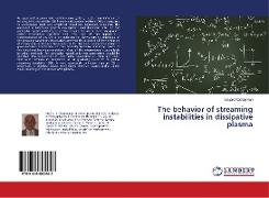 The behavior of streaming instabilities in dissipative plasma